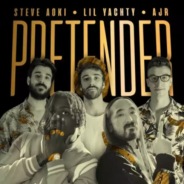 Steve Aoki - Pretender (feat. Lil Yachty & AJR)